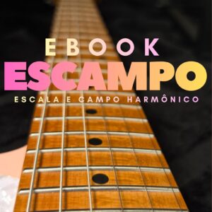 ESCAMPO - POR JESSE RIBEIRO | E-BOOK - ESCALA E CAMPO HARMÔNICO